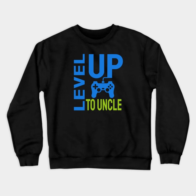 Level Up To Uncle Crewneck Sweatshirt by ArtfulDesign